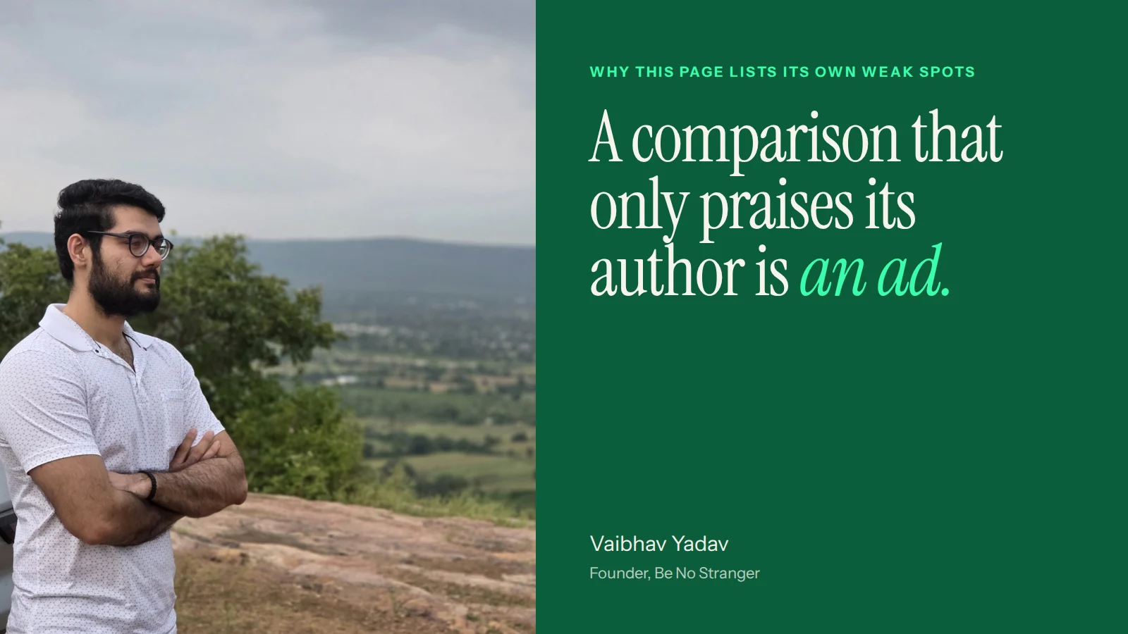 Vaibhav Yadav, founder of BeNoStranger, on why a comparison should say where you are not the right fit